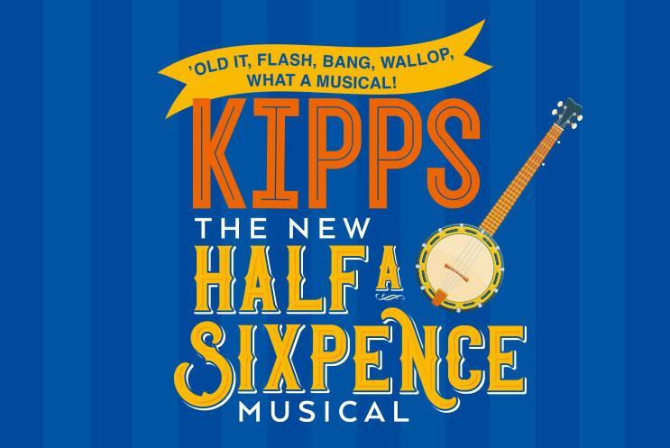 Kipps - The New Half A Sixpence Musical - MATINEE