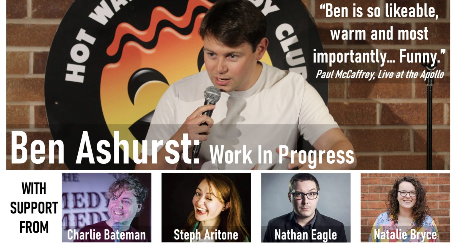 Comedy - Ben Ashurst: Work in Progress