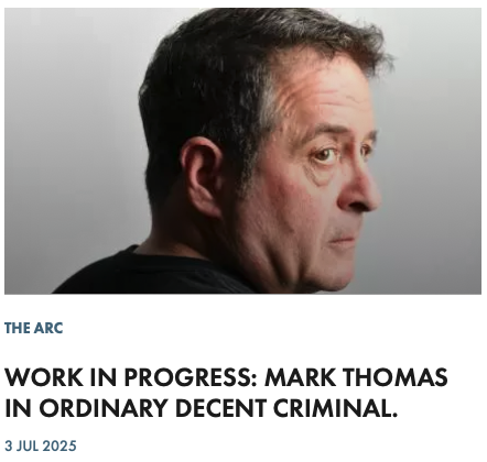 WORK IN PROGRESS: MARK THOMAS IN ORDINARY DECENT CRIMINAL