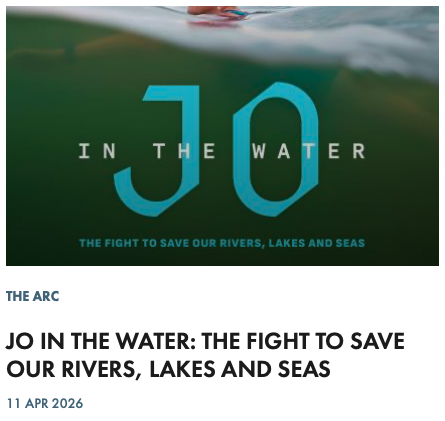 JO IN THE WATER: THE FIGHT TO SAVE OUR RIVERS, LAKES AND SEAS