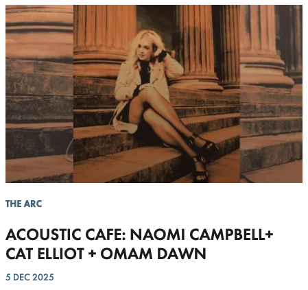 ACOUSTIC CAFE: NAOMI CAMPBELL+ CAT ELLIOT + OMAM DAWN