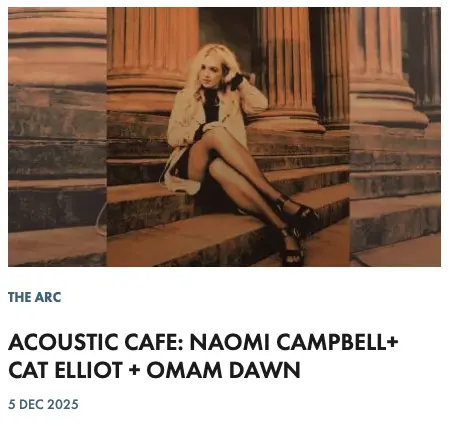 ACOUSTIC CAFE: NAOMI CAMPBELL+ CAT ELLIOT + OMAM DAWN