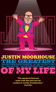 Justin Moorhouse: The Greatest Performance of My Life